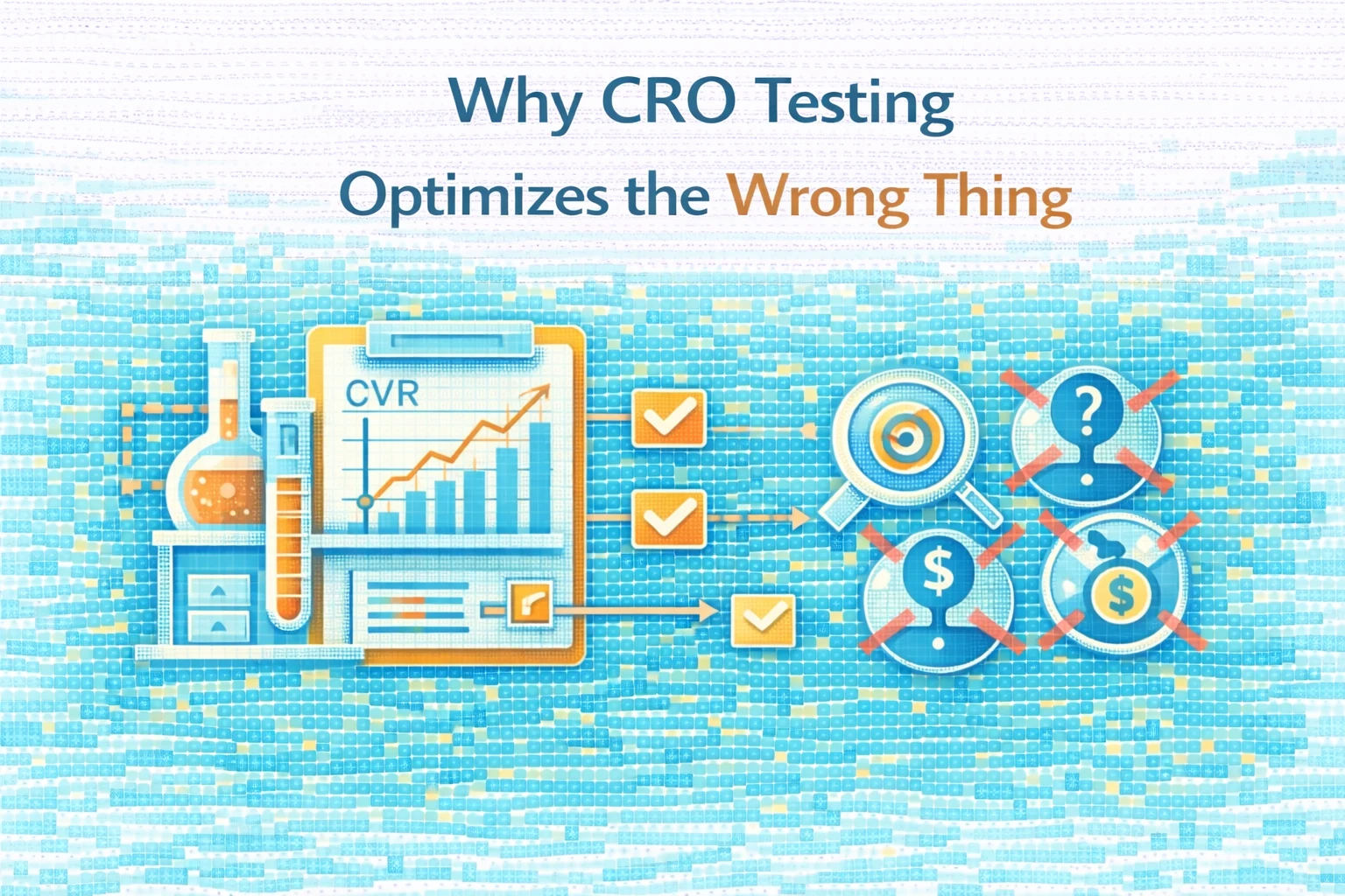 Flat illustration showing why CRO testing often optimizes the wrong thing.